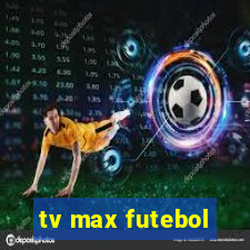 tv max futebol